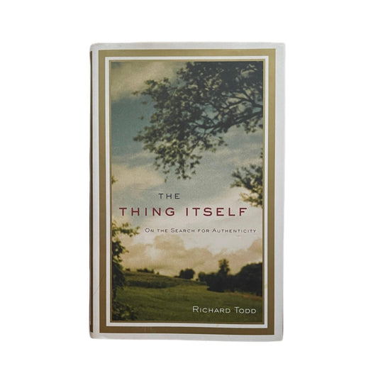 The Thing Itself On the Search for Authenticity HCDJ First Edition Author Signed
