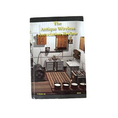 Antique Wireless Review, Volume 25 (2012) - Rare Collectible Radio Journal