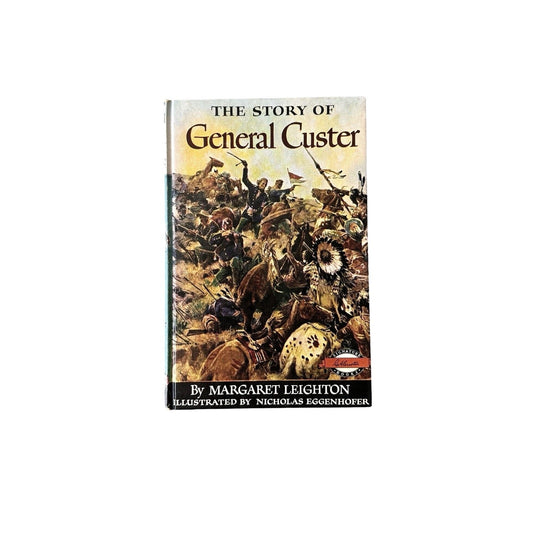 Story of General Custer by Margaret Leighton - 1954 or later Grosset and Dunlap